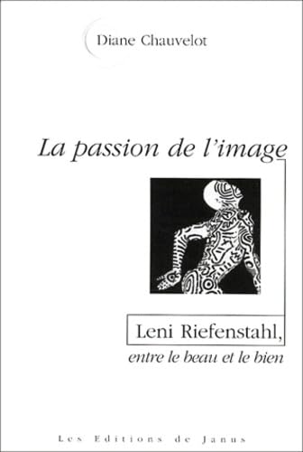 Leni Riefenstahl : la passion de l'image, entre le beau et le bien