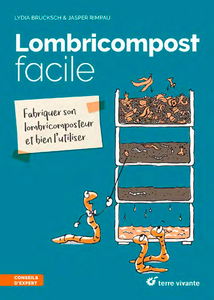Lombricompost facile : fabriquer son lombricomposteur et bien l'utiliser