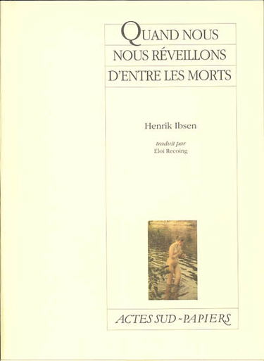 Quand nous nous réveillons d'entre les morts : un épilogue dramatique en trois actes, 1899