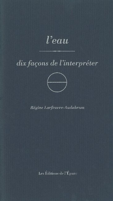L'eau : dix façons de l'interpréter