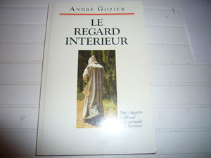 Le Regard intérieur : dom Augustin Guillerand et la spiritualité de la Chartreuse