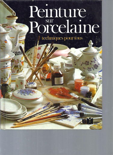 Peinture sur porcelaine : Techniques pour tous