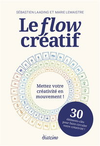Le flow créatif : mettez votre créativité en mouvement ! : 30 éléments-clés pour faire circuler votre créativité !