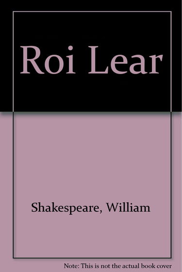 Roi Lear, de Shakespeare : Version française pour la scène