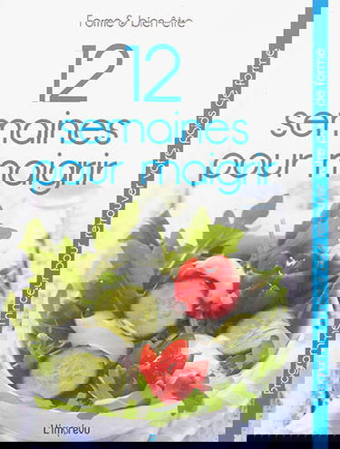 12 semaines pour maigrir : programme minceur pour retrouver votre poids de forme