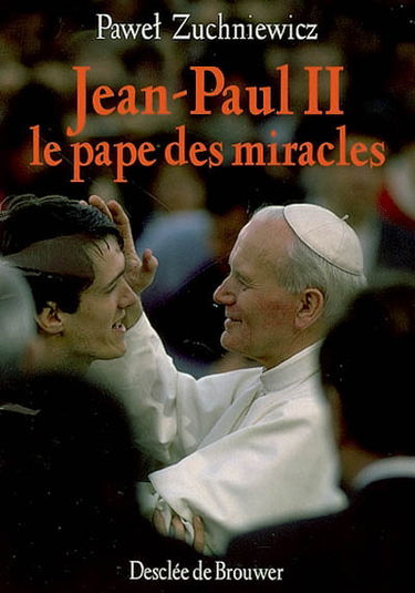 Jean-Paul II, le pape des miracles