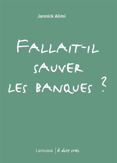 Fallait-il sauver les banques ?