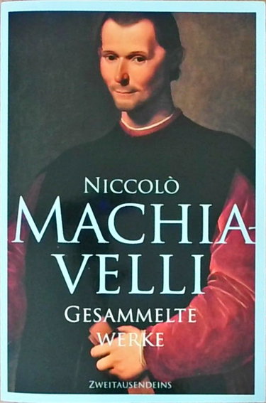 Couverture de Gesammelte Werke: Vom Staate, Vom Fürsten, Geschichte von Florenz, Die Kunst des Krieges, Kleine Schriften, Komödien, Dialog über die Sprache, Die Belfagor-Novelle (Livre en allemand)