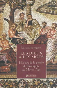 Les dieux et les mots : histoire de la pensée de l'Antiquité au Moyen Age