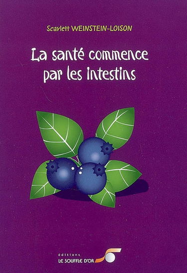 La santé commence par les intestins : causes, conséquences et traitements naturels des maladies intestinales à tous les âges de la vie
