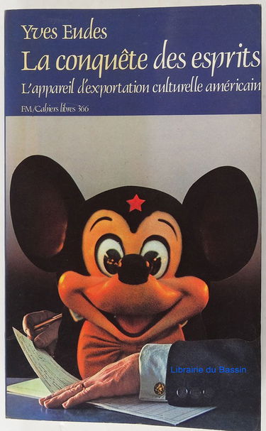 La conquete des esprits / l'appareil d'exportation culturelle du gouvernement americain vers le tier
