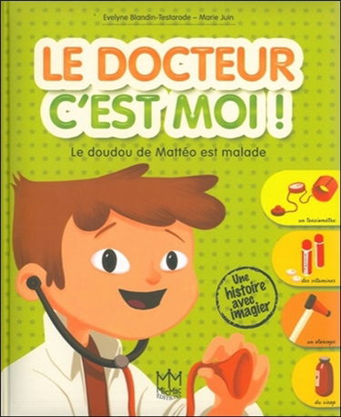 Le docteur c'est moi ! : le doudou de Mattéo est malade