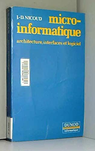Micro-informatique : architecture, interfaces et logiciel