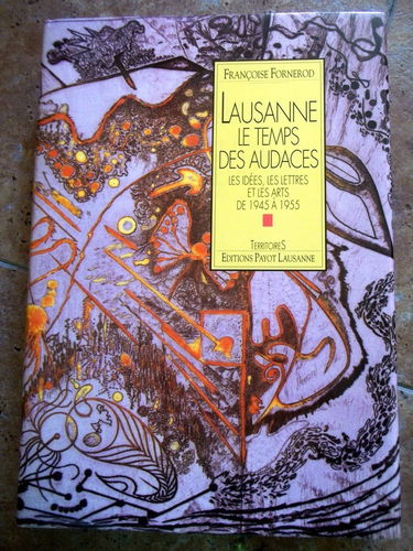 Lausanne, le temps des audaces : les idées, les lettres et les arts de 1945 à 1955