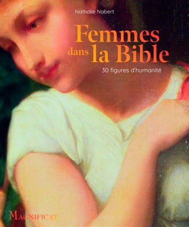 Femmes dans la Bible : 30 figures d'humanité