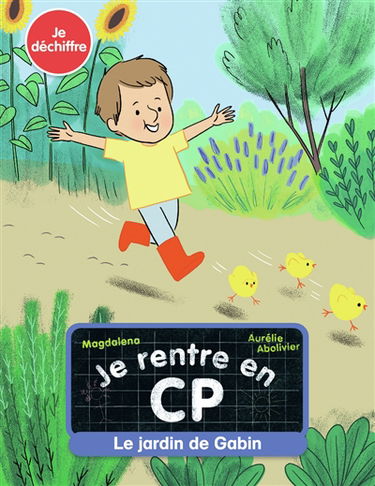 Je rentre en CP. Vol. 11. Le jardin de Gabin : je déchiffre