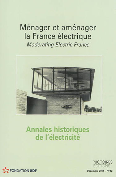 Couverture de Annales historiques de l'électricité, n° 12. Ménager et aménager la France électrique. Moderating electric France par Collectif