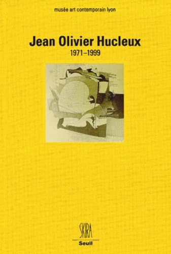 Jean Olivier Hucleux : 1971-1999 : exposition, Lyon, Musée d'art contemporain, 22 oct. 1999-16 janv. 2000