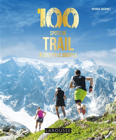Couverture de 100 spots de trails à couper le souffle