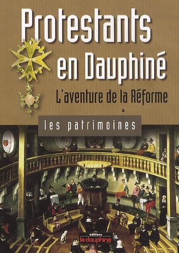 Protestants en Dauphiné: L'aventure de la Réforme