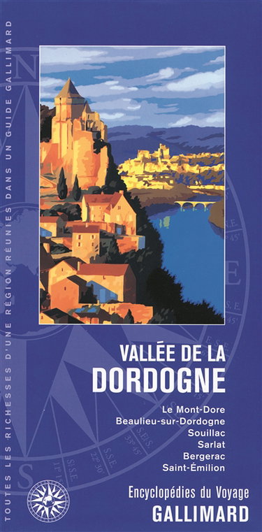 Vallée de la Dordogne : le Mont-Dore, Beaulieu-sur-Dordogne, Souillac, Sarlat, Bergerac, Saint-Emilion