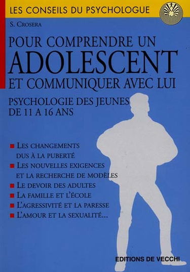 Pour comprendre un adolescent et communiquer avec lui : psychologie des jeunes de 11 à 16 ans