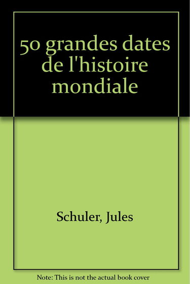 50 grandes dates de l'histoire mondiale