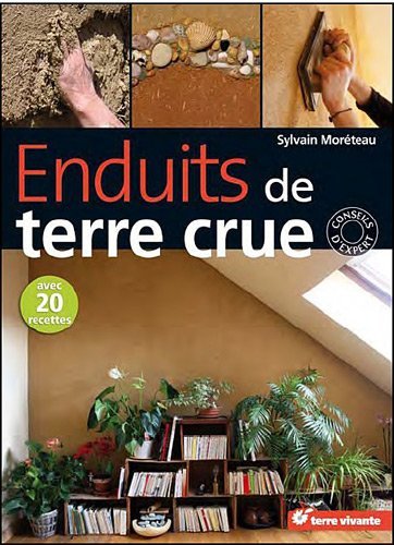 Enduits de terre crue : technique de mise en oeuvre et conseils de professionnels