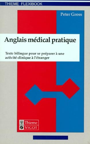 Anglais médical pratique : texte bilingue pour se préparer à une activité clinique à l'étranger
