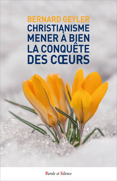 Couverture de Christianisme : mener à bien la conquête des coeurs : pour une nouvelle évangélisation adaptée à notre époque