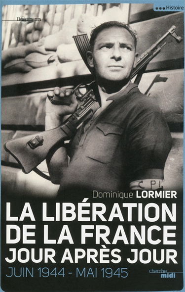 La libération de la France jour après jour : juin 1944-mai 1945