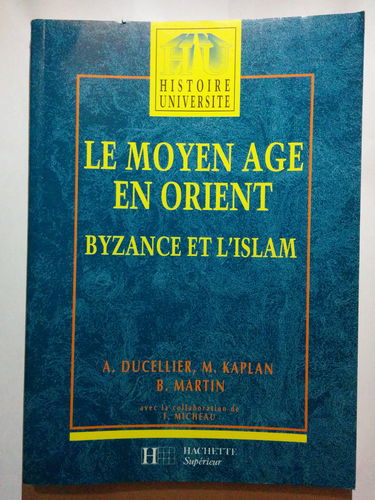 Le Moyen Age En Orient. Byzance Et L'Islam, Des Barbares Aux Ottomans