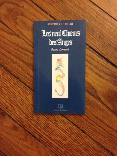 Les neuf choeurs des anges : Les hiérarchies célestes (Méditation, prières)
