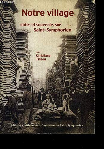 Notre village : Notes et souvenirs sur Saint-Symphorien