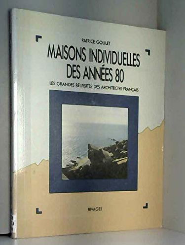 Maisons individuelles des années 80 : les grandes réussites des architectes français