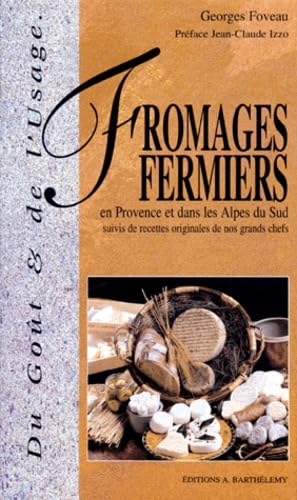 Fromages fermiers de Provence et des Alpes du Sud. Recettes originales de nos grands chefs