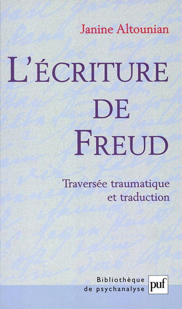 L'écriture de Freud : traversée traumatique et traduction