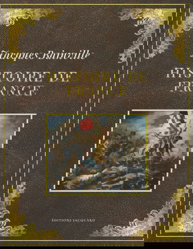 HISTOIRE DE FRANCE | Jacques Bainville: Texte intégral et original (Annoté d'une biographie)