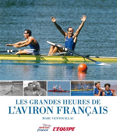 Les grandes heures de l'aviron français