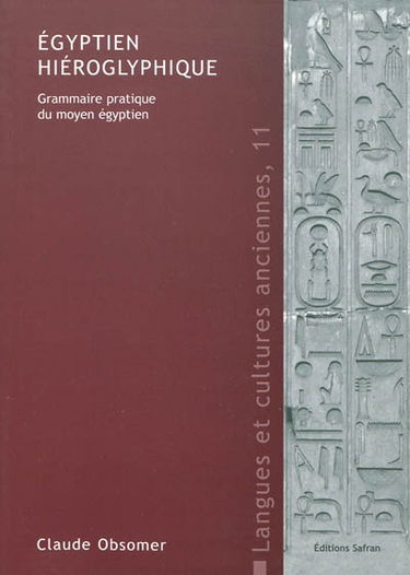Egyptien hiéroglyphique : grammaire pratique du moyen égyptien