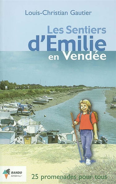 Les sentiers d'Emilie en Vendée : 25 promenades très faciles pour tous