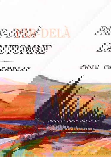 Par-delà l'automne : essai sur la vie