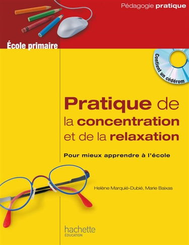 Pratique de la concentration et de la relaxation, école primaire : pour mieux apprendre à l'école