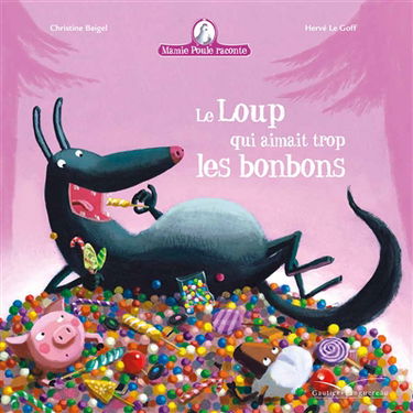 Mamie Poule raconte. Le loup qui aimait trop les bonbons
