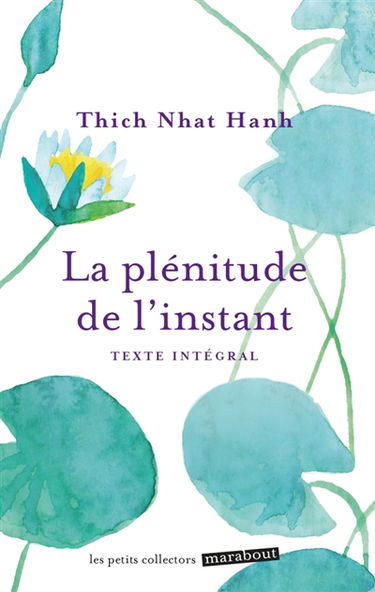 La plénitude de l'instant : vivre en pleine conscience : texte intégral