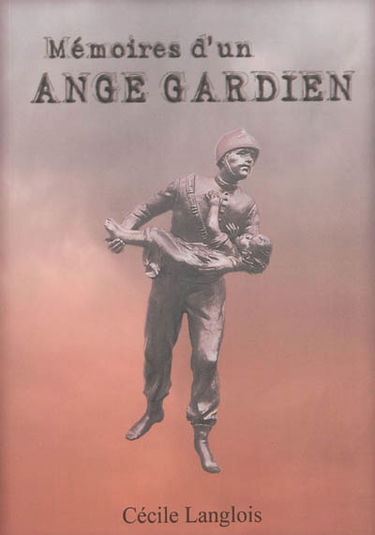 Mémoires d'un ange gardien, sapeur-pompier de Paris : 1961-1994