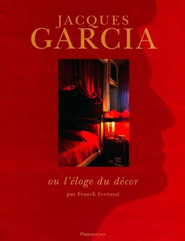 Jacques Garcia ou L'éloge du décor