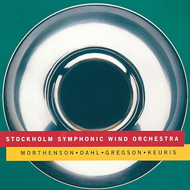 Stockholm Symphonic Wind Orchestra : Morthenson/Dahl/Gregson/Keuris