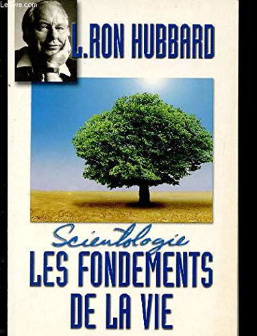 SCIENTOLOGIE : LES FONDEMENTS DE LA VIE