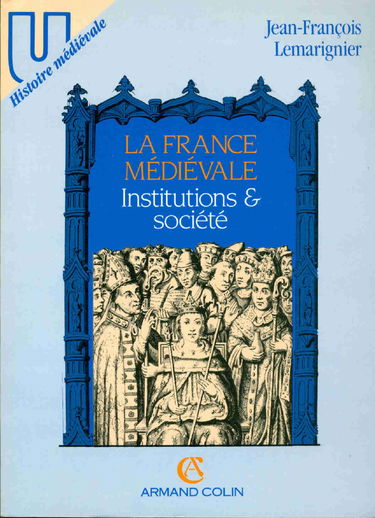 La France médiévale, institutions et sociétés